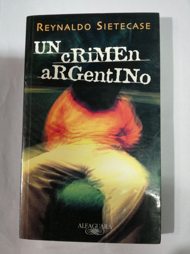 Un Crimen Argentino Reynaldo Sietecase