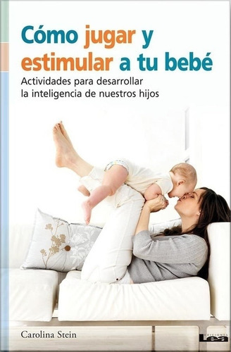 COMO JUGAR Y ESTIMULAR A TU BEBE, de STEIN C., vol. 1. Editorial Ediciones Lea, tapa blanda en español