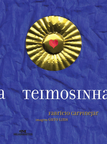 Teimosinha, de Carpinejar, Fabrício. Série Arte e Forma Editora Melhoramentos Ltda., capa mole em português, 2013