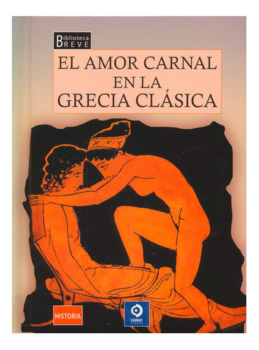 Libro El Amor Carnal En La Grecia Clásica