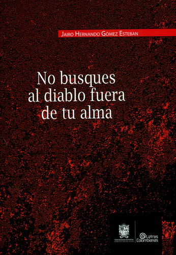 No Busques Al Diablo Fuera De Tu Alma, De Jairo Hernando Gómez Esteban. Editorial U. Distrital Francisco José De C, Tapa Blanda, Edición 2018 En Español