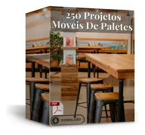 Comprar 250 Projetos Moveis De Paletes + 6500 Projetos + Brinde