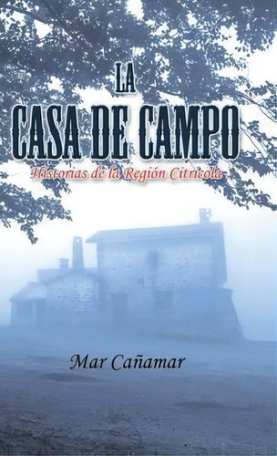 La Casa De Campo, De Mar Canamar. Editorial Palibrio, Tapa Dura En Español