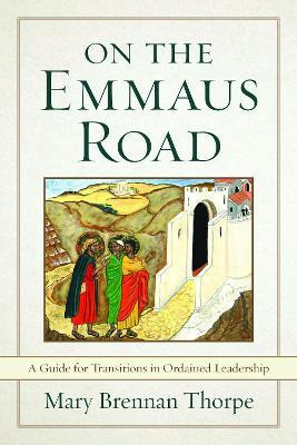 Libro On The Emmaus Road : A Guide For Transitions In Ord...