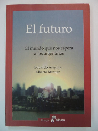 El Futuro. Eduardo Anguita Alberto Minujin..