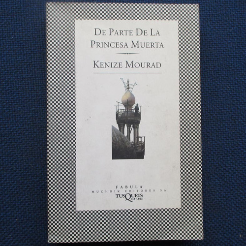 De Parte De La Princesa Muerta, Kenize Mourad, Ed. Tusquests