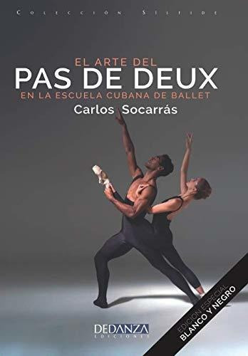 El Arte Del Pas De Deux En La Escuela Cubana De Ballet: Edic