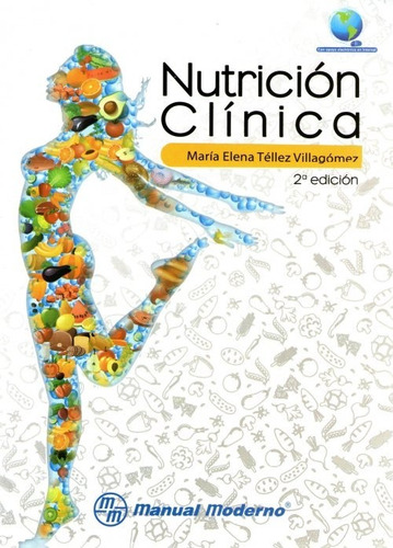 Nutrición Clínica María Elena Téllez Villagómez Editorial Manual Moderno