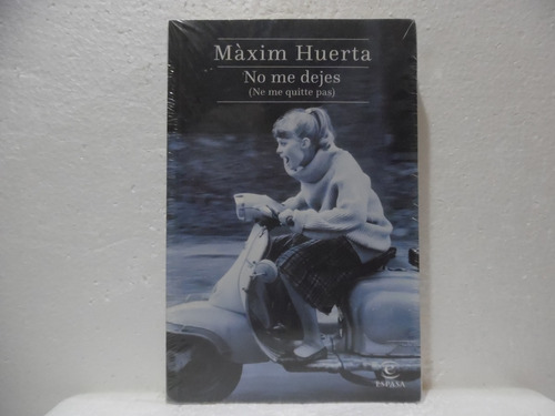 No Me Dejes / Màxim Huerta / Espasa 