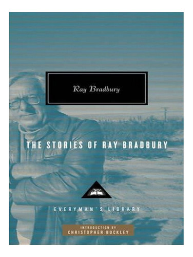 The Stories Of Ray Bradbury - Everyman's Library Class. Ew01