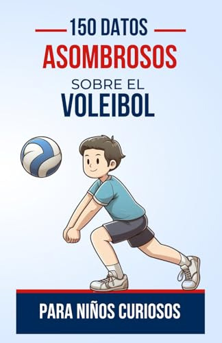 150 Datos Asombrosos Sobre El Voleibol Para Niños Curiosos: