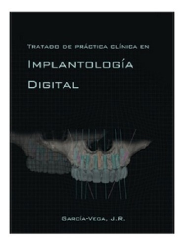 Tratado De Práctica Clínica En Implantología Digital Ripano