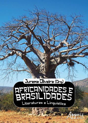 Africanidades e brasilidades: literaturas e linguística, de Oliveira, Jurema . Appris Editora e Livraria Eireli - ME, capa mole em português, 2018