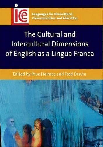 The Cultural And Intercultural Dimensions Of English As A Lingua Franca, De Prue Holmes. Editorial Channel View Publications Ltd, Tapa Blanda En Inglés