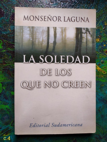 Monseñor Laguna / La Soledad De Los Que No Creen