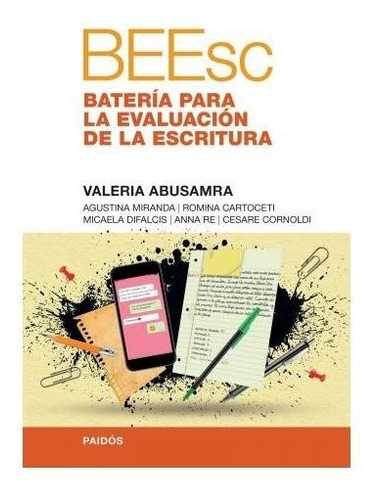 Batería para la Evaluación de la Escritura (BEEsc), de Abusamra, Valeria. Editorial PAIDÓS, tapa blanda en español, 2020