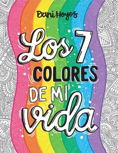 Los Siete 7 Colores De Mi Vida - Daniela Hoyos Falco - Nuevo
