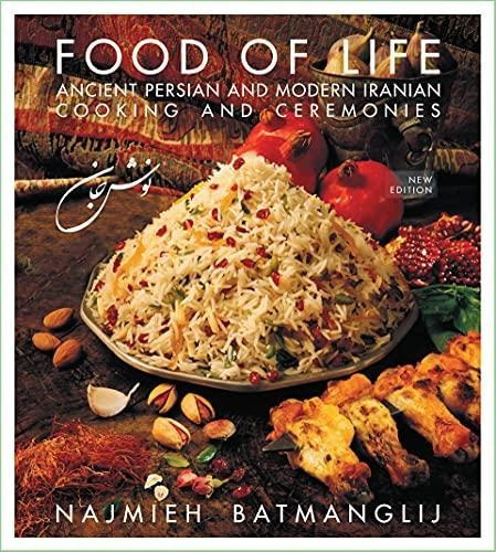 Food Of Life: Ancient Persian And Modern Iranian Cooking And