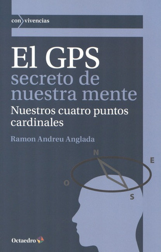 El Gps Secreto De Nuestra Mente, De Andreu Anglada, Ramon. Editorial Octaedro, Tapa Blanda, Edición 1 En Español, 2013