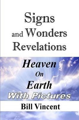 Libro Signs And Wonders Revelations : Heaven On Earth - B...
