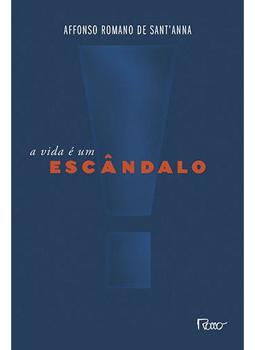 Livro A vida é um escândalo por Affonso Romano de Sant'Anna 1ª Edição 2017 Português Editora Rocco