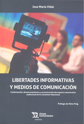 Libertades Informativas Y Medios De Comunicaciãâ³n, De Vidal, Jose María. Editorial Tirant Humanidades, Tapa Blanda En Español