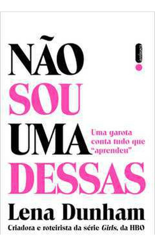 Não Sou Uma Dessas De Lena Dunham Pela Intrinseca (2014)