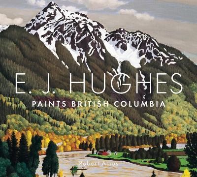 Libro E.j. Hughes Paints British Columbia - Robert Amos