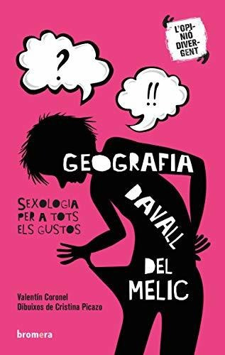Geografia Davall Del Melic: Sexologia Per A Tots Els Gustos: