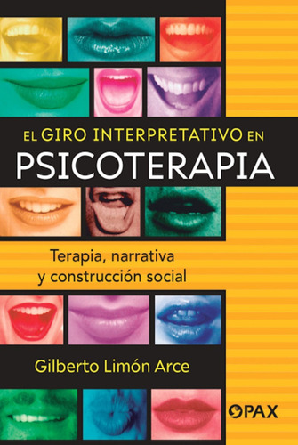 El Giro Interpretativo En Psicoterapia. Gilberto Limón Arce