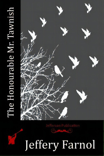 The Honourable Mr. Tawnish, De Farnol, Jeffery. Editorial Createspace, Tapa Blanda En Inglés