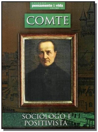 Comte: Sociólogo E Positivista - Volume 11