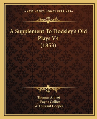 Libro A Supplement To Dodsley's Old Plays V4 (1853) - Amy...