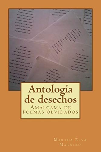 Libro: Antología De Desechos: Amalgama De Poemas Olvidados (