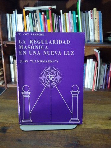 La Regularidad Masonica En Una Nueva Luz - W. Cox Learche