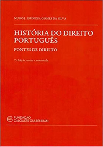 História Do Direito Português: Fontes De Direito, De Silva, Nuno J. Espinosa Gomes Da. Editora Fundaçao Calouste Gulbenkian, Capa Mole Em Português