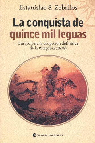 La Conquista De Quince Mil Leguas, Zeballos, Continente