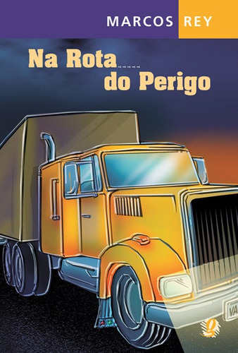 Na rota do perigo, de Rey, Marcos. Série Marcos Rey Editora Grupo Editorial Global, capa mole em português, 2006