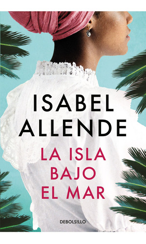 La Isla Bajo El Mar (bolsillo) - Isabel Allende