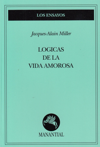 Logicas De La Vida Amorosa - Miller Jacques Alain (libro) -
