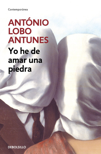 Yo he de amar una piedra, de Lobo Antunes, António. Contemporánea Editorial Debolsillo, tapa blanda en español, 2018
