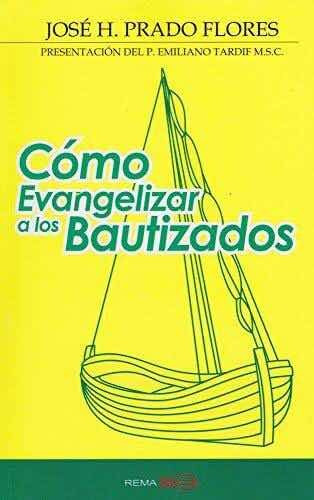 Cómo Evangelizar A Los Bautizados