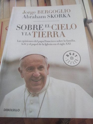 Sobre El Cielo Y La Tierra Jorge Bergoglio Abraham Skorka 