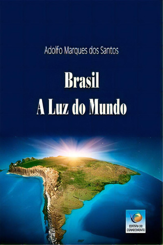 Brasil, A Luz Do Mundo, De Santos Dos. Editora Do Conhecimento Em Português
