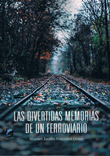 Las Divertidas Memorias De Un Ferroviario, De González Outes, Manuel Jacobo. Editorial Toxosoutos Editorial, Tapa Blanda En Español