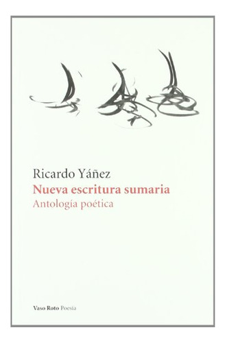 Libro Nueva Escritura Sumaria Antologia Poetica  De Yanez Ri