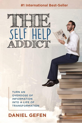 Libro: The Self Help Addict: Turn An Overdose Of Information