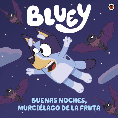 Bluey. Un Cuento - Buenas Noches, Murciélago De La Fruta