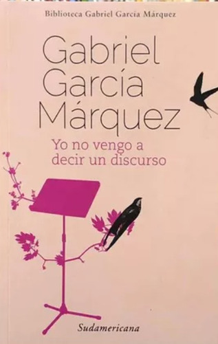 Yo No Vengo A Decir Un Discurso / Gabriel García Márquez 