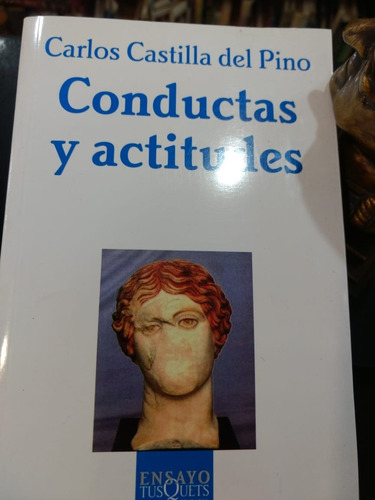 Conductas Y Actitudes - Carlos Castilla Del Pino - Ed: Tusqu